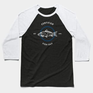 Certified Fish Guy Fisherman Fishing Baseball T-Shirt